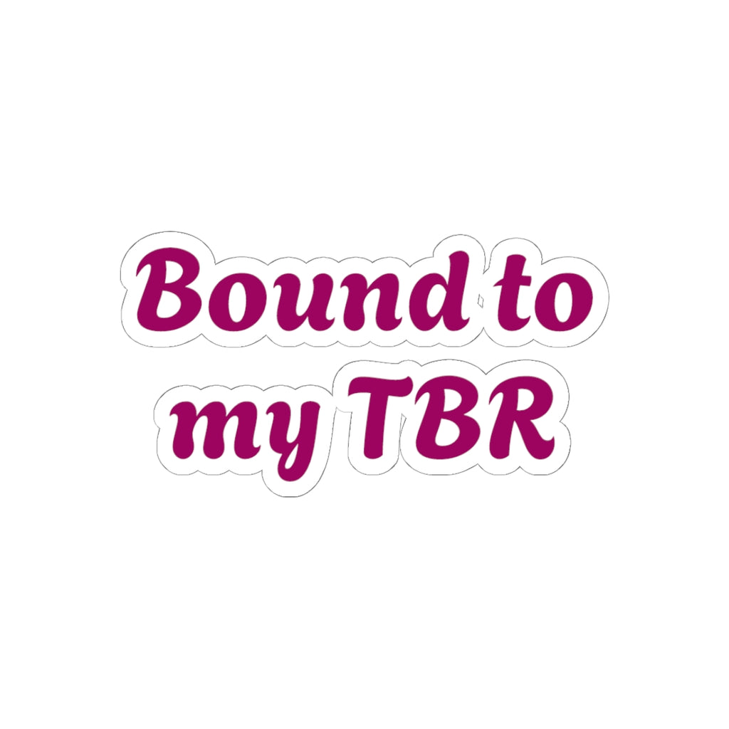 Bound to my TBR Sticker — Booklover Kiss-Cut Vinyl Sticker
