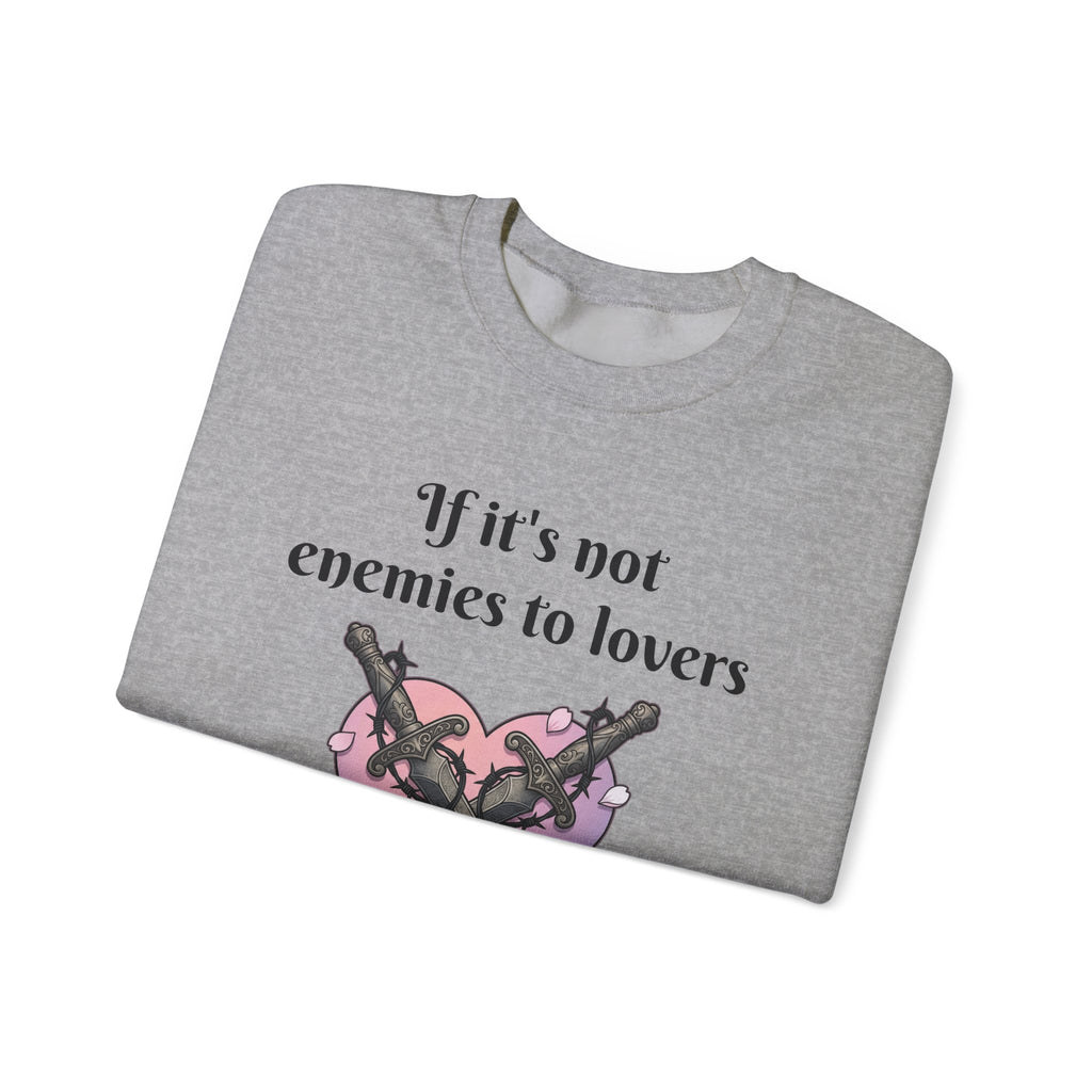 Sweatshirt — "If it's not enemies to lovers I don't want it" Heart & Daggers Crewneck