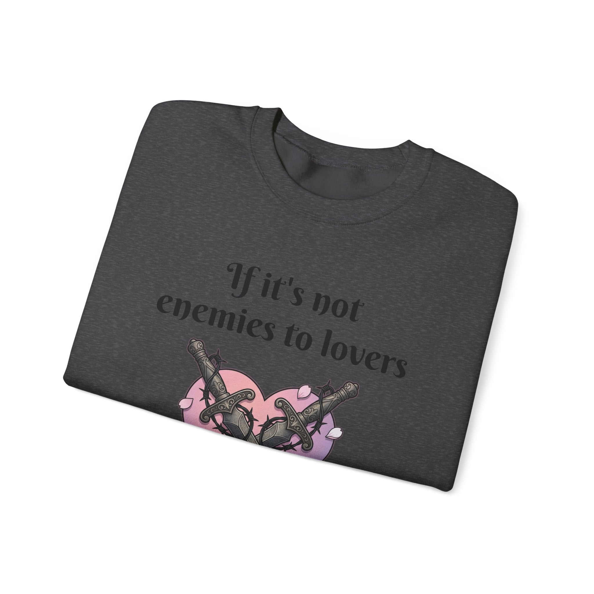 Sweatshirt — "If it's not enemies to lovers I don't want it" Heart & Daggers Crewneck