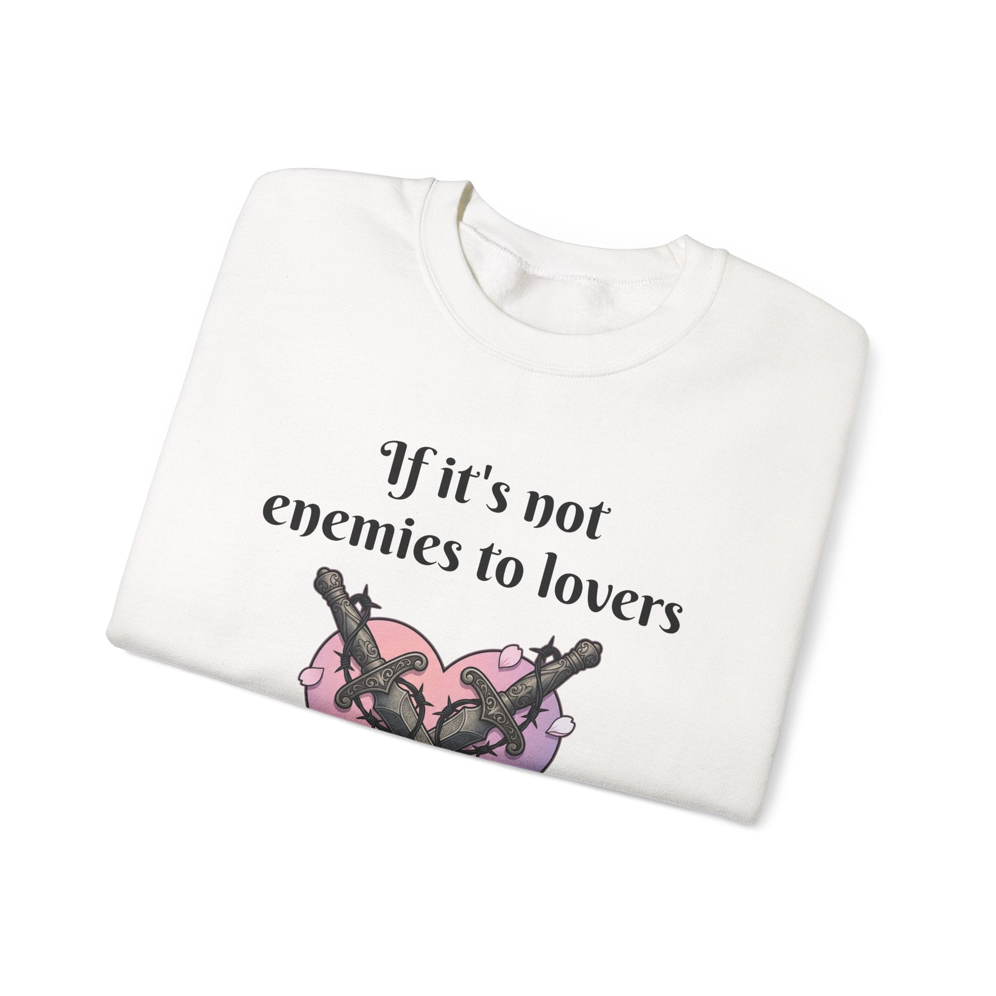 Sweatshirt — "If it's not enemies to lovers I don't want it" Heart & Daggers Crewneck